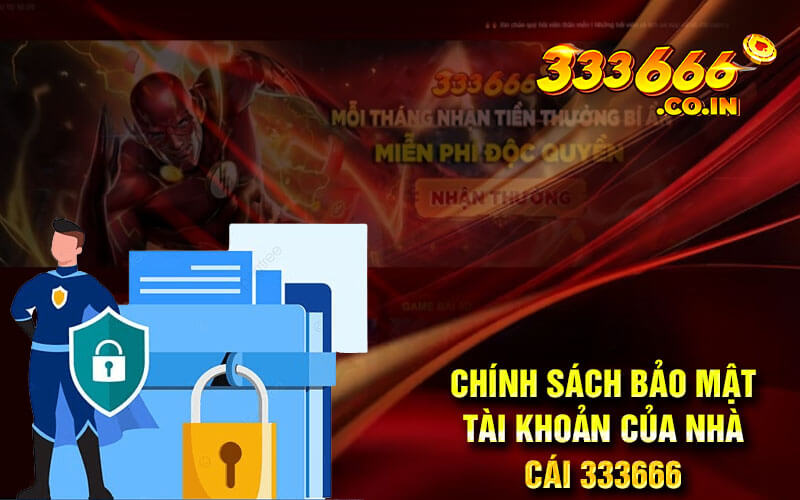 Chính Sách Bảo Mật Tài Khoản Của Nhà Cái 333666