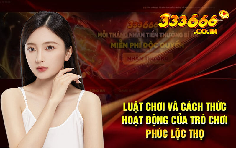 Luật chơi và cách thức hoạt động của trò chơi phúc lộc thọ