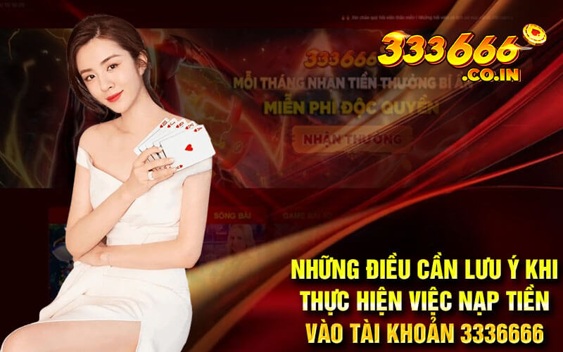 Những Điều Cần Lưu Ý Khi Thực Hiện Việc Nạp Tiền Vào Tài Khoản 3336666