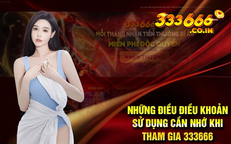 Những Điều Điều Khoản Sử Dụng Cần Nhớ Khi Tham Gia Nhà Cái 333666